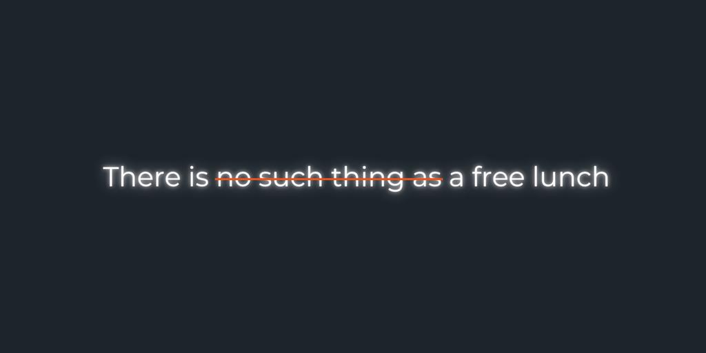 There is no such thing as a free lunch 2