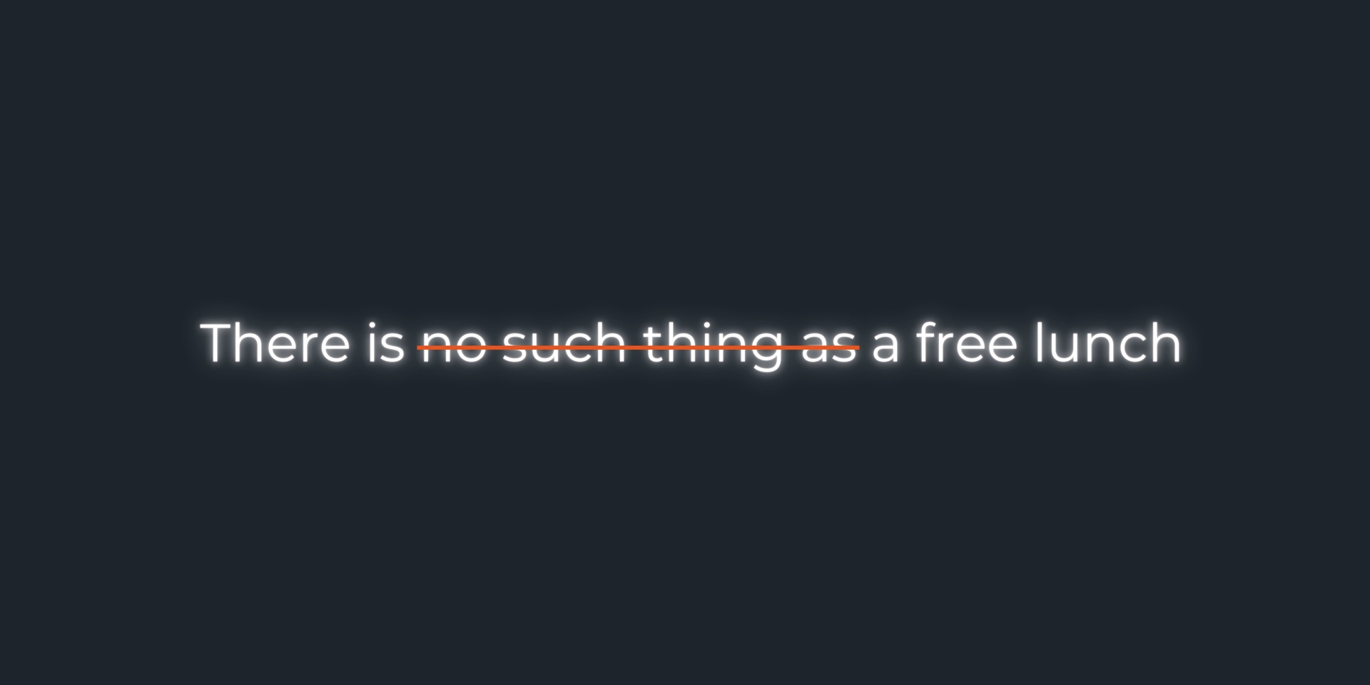 There is no such thing as a free lunch 2